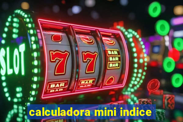 calculadora mini indice